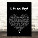Chris Tomlin Is He Worthy Black Heart Song Lyric Print