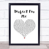 Ron Pope Perfect For Me White Heart Song Lyric Wall Art Print