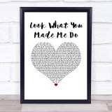 Taylor Swift Look What You Made Me Do White Heart Song Lyric Wall Art Print