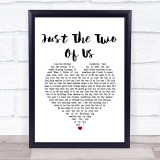 Bill Withers Just The Two Of Us White Heart Song Lyric Wall Art Print