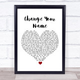 Brett Young Change Your Name White Heart Song Lyric Wall Art Print
