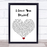 Dan Baird I Love You Period White Heart Song Lyric Wall Art Print