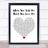 Diana Ross When You Tell Me That You Love Me White Heart Song Lyric Wall Art Print