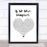 Jason Isbell and the 400 Unit If We Were Vampires White Heart Song Lyric Wall Art Print