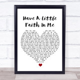 John Hiatt Have A Little Faith In Me White Heart Song Lyric Wall Art Print
