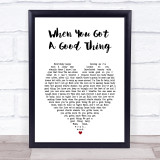 Lady Antebellum When You Got A Good Thing White Heart Song Lyric Wall Art Print