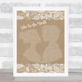 You Me At Six Take On The World Burlap & Lace Song Lyric Print  - SLPTBLC5086