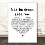 Meghan Trainor Like I'm Gonna Lose You White Heart Song Lyric Wall Art Print