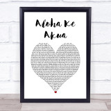 Nahko And Medicine For The People Aloha Ke Akua White Heart Song Lyric Wall Art Print