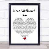 3 Doors Down Here Without You White Heart Song Lyric Quote Music Print