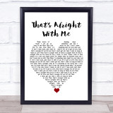 Andreya Triana That's Alright With Me White Heart Song Lyric Quote Music Print