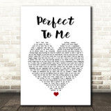 Anne-Marie Perfect To Me White Heart Song Lyric Quote Music Print