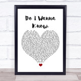 Arctic Monkeys Do I Wanna Know White Heart Song Lyric Quote Music Print