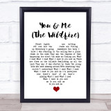 Aron Wright You & Me (The Wildfire) White Heart Song Lyric Quote Music Print