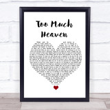 Bee Gees Too Much Heaven White Heart Song Lyric Quote Music Print
