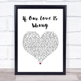 Calum Scott If Our Love Is Wrong White Heart Song Lyric Quote Music Print