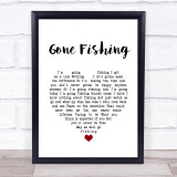 Chris Rea Gone Fishing White Heart Song Lyric Quote Music Print