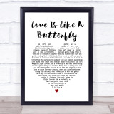 Dolly Parton Love Is Like A Butterfly White Heart Song Lyric Quote Music Print