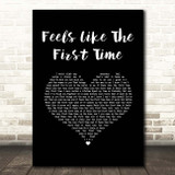 Foreigner Feels Like The First Time Black Heart Song Lyric Print