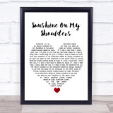 John Denver Sunshine On My Shoulders White Heart Song Lyric Quote Music Print