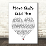 Kip Moore More Girls Like You White Heart Song Lyric Quote Music Print