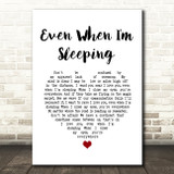 Leonardo's Bride Even When I'm Sleeping White Heart Song Lyric Quote Music Print