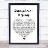 Linkin Park Somewhere I Belong White Heart Song Lyric Quote Music Print