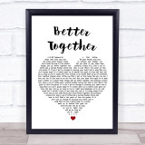 Luke Combs Better Together White Heart Song Lyric Quote Music Print