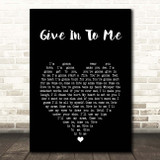Garrett Hedlund Give In To Me Black Heart Song Lyric Print