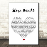Niall Horan Slow Hands White Heart Song Lyric Quote Music Print
