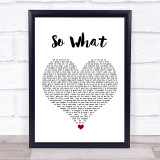 Pink So What White Heart Song Lyric Quote Music Print