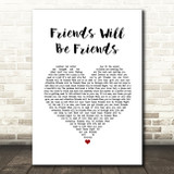 Queen Friends Will Be Friends White Heart Song Lyric Quote Music Print