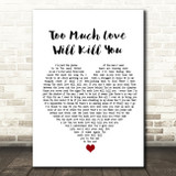 Queen Too Much Love Will Kill You White Heart Song Lyric Quote Music Print