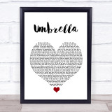 Rihanna Umbrella White Heart Song Lyric Quote Music Print