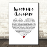 Shanks & Bigfoot Sweet Like Chocolate White Heart Song Lyric Quote Music Print