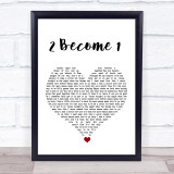 Spice Girls 2 Become 1 White Heart Song Lyric Quote Music Print