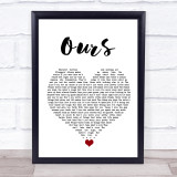 Taylor Swift Ours White Heart Song Lyric Quote Music Print