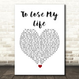 White Lies To Lose My Life White Heart Song Lyric Quote Music Print