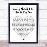 (Everything I Do) I Do It For You Bryan Adams Quote Song Lyric Heart Print