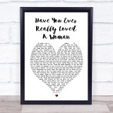 Have You Ever Really Loved A Woman Bryan Adams Heart Song Lyric Quote Print