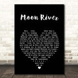 Henry Mancini Moon River Black Heart Song Lyric Print