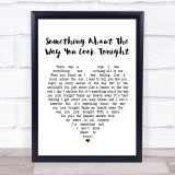 Elton John Something About The Way You Look Tonight White Heart Song Lyric Print