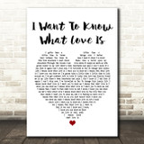 Foreigner I Want To Know What Love Is White Heart Song Lyric Quote Print
