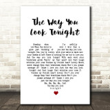 Frank Sinatra The Way You Look Tonight White Heart Song Lyric Quote Print