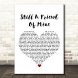 Incognito Still A Friend Of Mine White Heart Song Lyric Quote Print