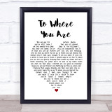 Josh Groban To Where You Are White Heart Song Lyric Quote Print