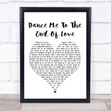 Leonard Cohen Dance Me To The End Of Love White Heart Song Lyric Quote Print