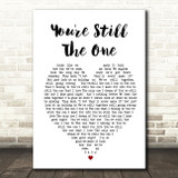 You're Still The One Shania Twain Heart Song Lyric Quote Print