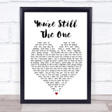 You're Still The One Shania Twain Heart Song Lyric Quote Print
