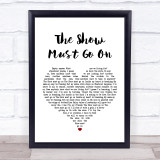 Queen The Show Must Go On White Heart Song Lyric Quote Print